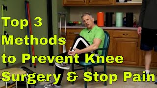 Top 3 Methods To Prevent Knee Surgery & Stop Knee Pain