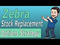 Trading Options Strategy | ZEBRA | Stock Replacement
