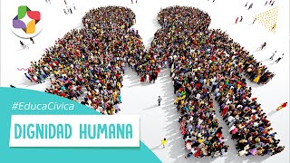 ¿Qué es la dignidad humana? | Educatina