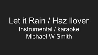Let it Rain / Michael W. Smith Official Instrumental Version with the band & Lyrics