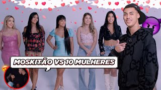 10 MULHERES vs MOSKITÃO ❤️