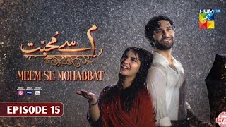 Meem Se Mohabbat Episode 15 [CC] - 31 January 2025 - Meem Se Mohabbat Episode 15 Full - HUM Review