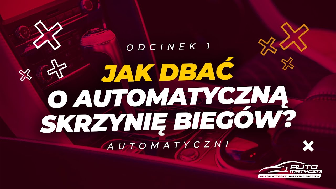 Odc. 1 - Jak Dbać O Automatyczną Skrzynię Biegów? | Poradnik ...