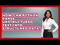 How Can Python Parse Unstructured Text Into Structured Data? | Python Code School News