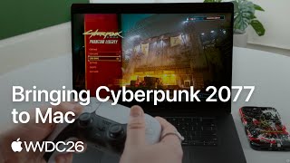 WWDC26: Bringing Cyberpunk 2077 to Mac | Apple