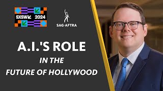 AI's Role In the Future of Hollywood | SXSW 2024