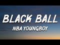 NBA YOUNGBOY - Black Ball (Lyrics)