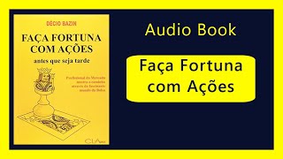 🎧 AUDIOBOOK | FAÇA FORTUNA COM AÇÕES