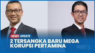 Kejagung Tetapkan 2 Tersangka Baru Kasus Mega Korupsi Pertamina Patra Niaga