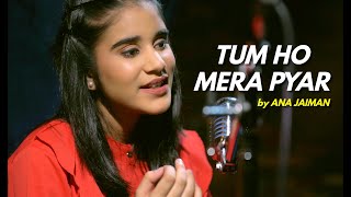 Tum Ho Mera Pyar | cover by @anajaimansds | Sing Dil Se | Haunted  | KK, Suzanne D'Mello