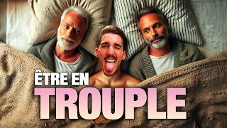 ÊTRE EN TROUPLE !