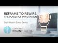 BrainHealth Boost Series | Ep. 3: Reframe to Rewire | The Center for BrainHealth®