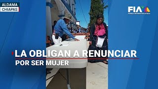 La obligan a renunciar porque no querían ser gobernados por una mujer en Chiapas