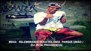 MEGA-RELEMBRANDO NOVA HOLANDA PARQUE UNIÃO ♪ [DJ JN DA PROVIDENCIA]