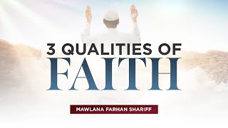 3 Qualities of Faith - Reminder by Mawlana Farhan Shariff