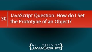 JavaScript Question: How do I Set the Prototype of an Object?