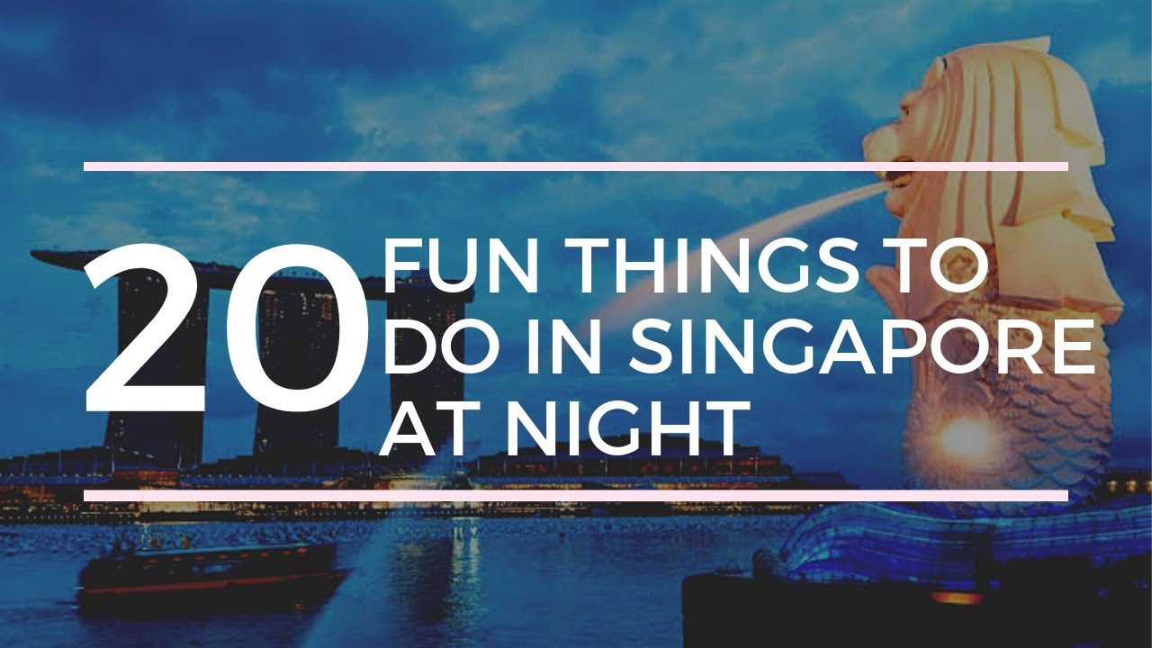 20 Fun Things To Do In Singapore At Night - YouTube