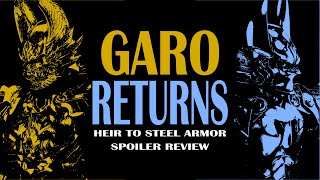 GARO IS BACK - Heir To Steel Armor (Spoiler Review)