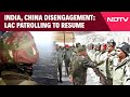 India China Border Issue LIVE | India, China Disengagement: LAC Patrolling To Resume