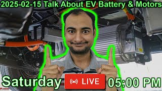 2025-02-15 Talk About EV Battery \u0026 Motors