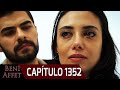 Perdóname (Beni Affet) - Capítulo 1352