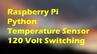 Raspberry Pi / Python: Temperature Sensor and 120 V Fan Control