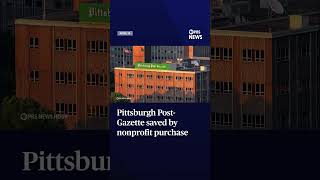Pittsburgh Post-Gazette saved by nonprofit purchase