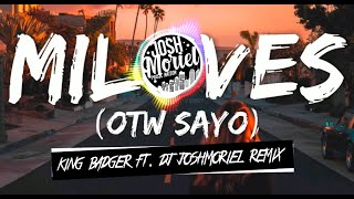 Miloves (OTW SAYO) - King Badger ft. DJ JoshMoriel Remix
