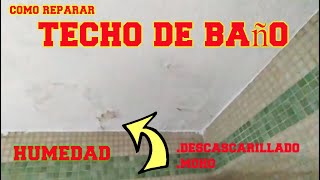 COMO ARREGLAR TECHO DE BAÑO CON HUMEDAD DESCASCARILLADO/HONGOS O MOHO Y PINTAR CON RODILLO DE GOTELE