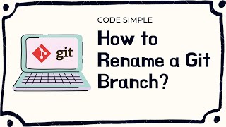 Rename a Git Branch | Code Simple