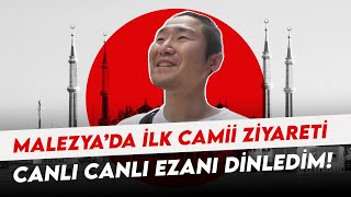 Bir Japon Malezya'da ilk camii ziyareti/ Canlı canlı Ezanı dinledim ve Namazı gördüm!