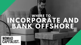 Best Country to Bank Offshore and Where to Incorporate