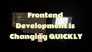 Frontend Development Is Changing QUICKLY… (Here’s What You Need to Know)