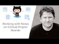 Working with Notes on GitHub Project Boards