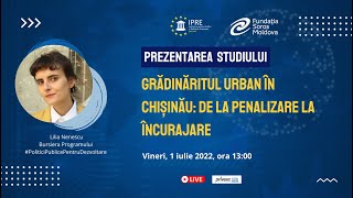 Prezentarea studiului „Grădinăritul urban în Chișinău: de la penalizare la încurajare”