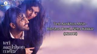 Teri Aankhon Mein (Lyrics)-Darshan raval, Neha kakkar