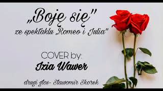 Boję się - Romeo i Julia (Izia Wawer COVER)