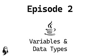 Java Basics Episode 2: Variables & Data Types