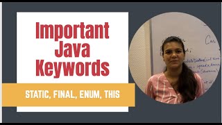 Important Java Keywords ( Static, Final, Enums, This).