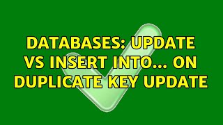 Databases: UPDATE vs INSERT INTO... ON DUPLICATE KEY UPDATE (2 Solutions!!)