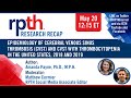 RPTH Research Recap: Epidemiology of CVST and CVST with thrombocytopenia