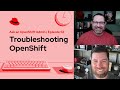 Ask an OpenShift Admin (Ep 52): Troubleshooting OpenShift