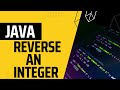 Reverse an integer in java | java coding interview questions