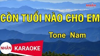 Karaoke Còn Tuổi Nào Cho Em Tone Nam