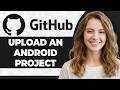 How to Upload an Android Project to GitHub (Step By Step) (2026 Guide)