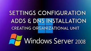 How I configured the settings, Install ADDS and DNS, and how I created an Organizational Unit