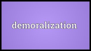 Demoralization Meaning