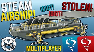 IDIOTS STEAL A Steam Powered AIRSHIP! - Multiplayer Stormworks