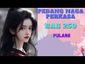 BAB 250 | PULANG I Xander Ye | PEDANG NAGA | UANG DARI INTERNET