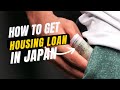 HOW TO GET HOUSING LOAN AS FOREIGNER IN JAPAN